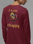 I Hate CHoppy - 5 colors 